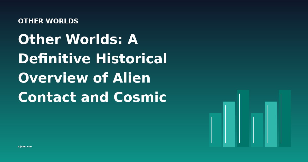 Other Worlds: A Definitive Historical Overview of Alien Contact and Cosmic Adventure in Classic Science Fiction