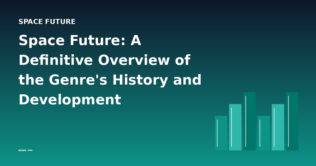 Space Future: A Definitive Overview of the Genre's History and Development