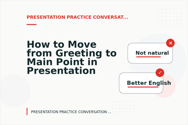 How to Move from Greeting to Main Point in Presentation Practice Conversation English