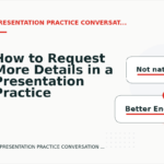 How to Request More Details in a Presentation Practice Conversation