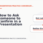 How to Ask Someone to Confirm in a Presentation Practice Conversation