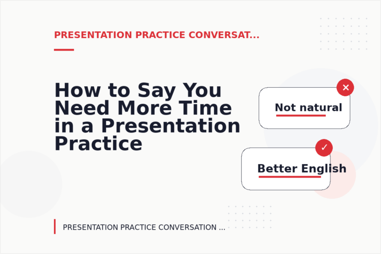 How to Say You Need More Time in a Presentation Practice Conversation