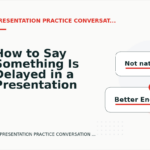 How to Say Something Is Delayed in a Presentation Practice Conversation