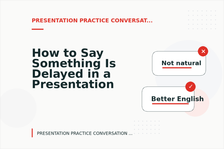 How to Say Something Is Delayed in a Presentation Practice Conversation