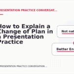 How to Explain a Change of Plan in a Presentation Practice Conversation