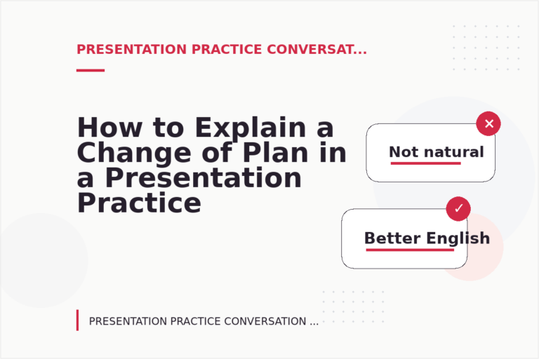 How to Explain a Change of Plan in a Presentation Practice Conversation