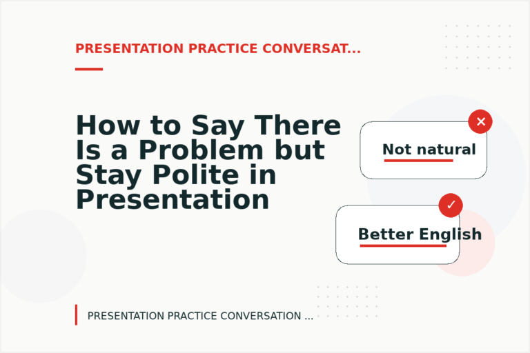 How to Say There Is a Problem but Stay Polite in Presentation Practice Conversation English