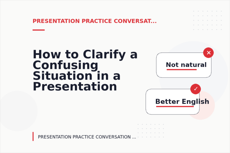 How to Clarify a Confusing Situation in a Presentation Practice Conversation