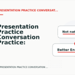 Presentation Practice Conversation Practice: Formal and Friendly Versions