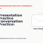 Presentation Practice Conversation Practice: Email and Message Examples