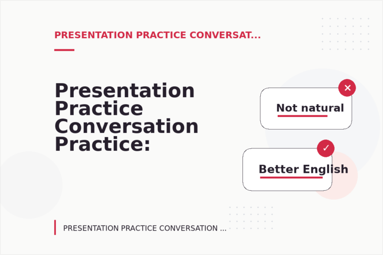 Presentation Practice Conversation Practice: Closing Lines and Follow-Ups